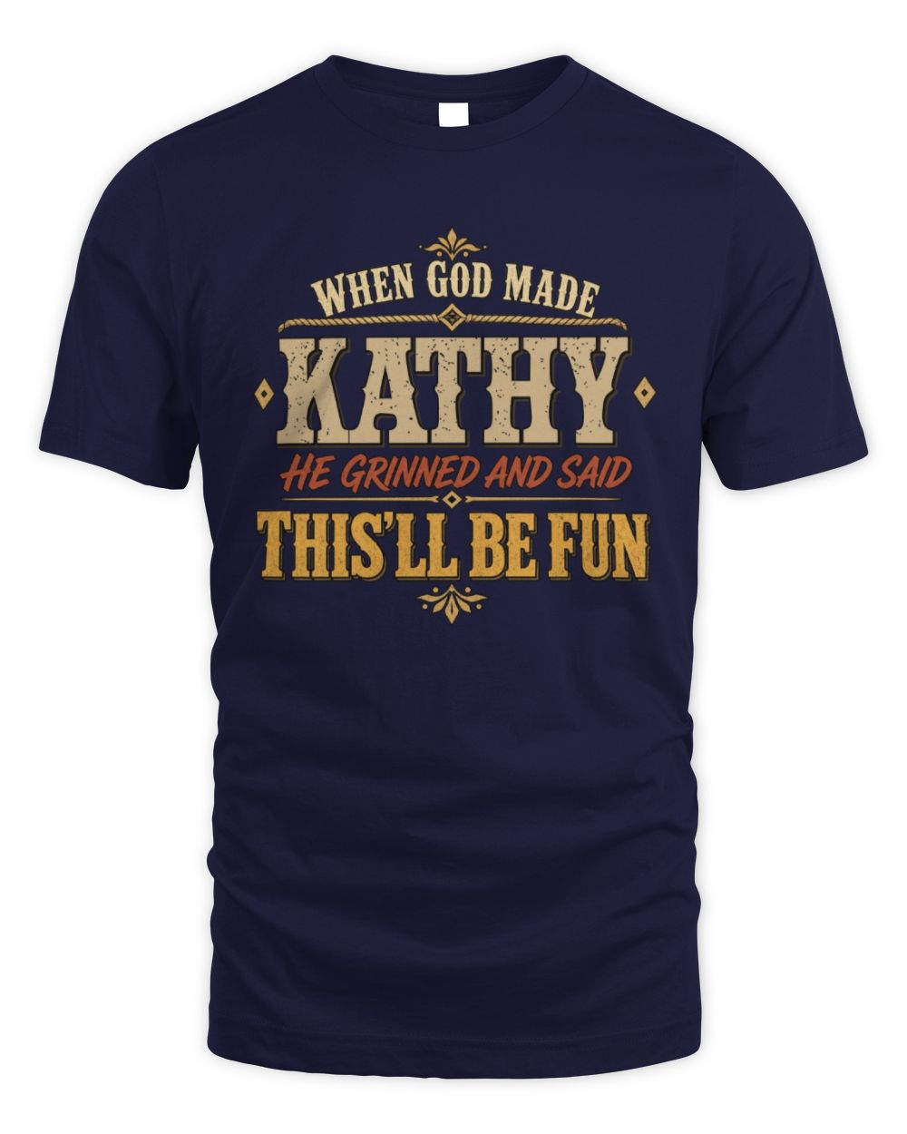 When God Made Your Name Funny Western T-Shirt KATHY M1-81 / Unisex Standard T-Shirt / navy
