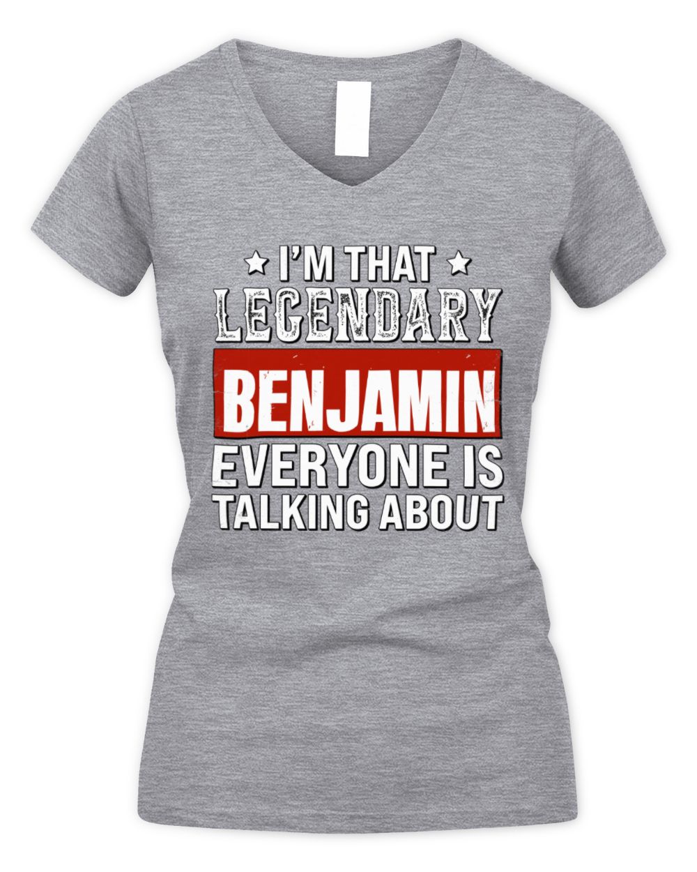 I'm That Legendary Name Everyone Is Talking About Funny Graphic T-Shirt BENJAMIN M1-73 / Women's V-Neck T-Shirt / sport grey