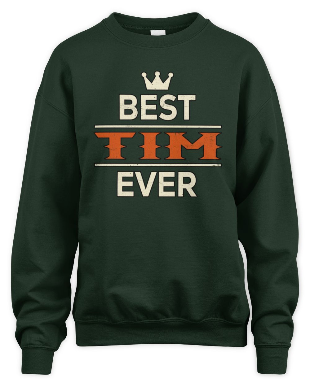 Best Your Name With Crown Shirt TIM M1-59 / Unisex Sweatshirt / forest green