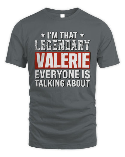 I'm That Legendary Name Everyone Is Talking About Funny Graphic T-Shirt VALERIE M1-73 / Unisex Standard T-Shirt / charcoal
