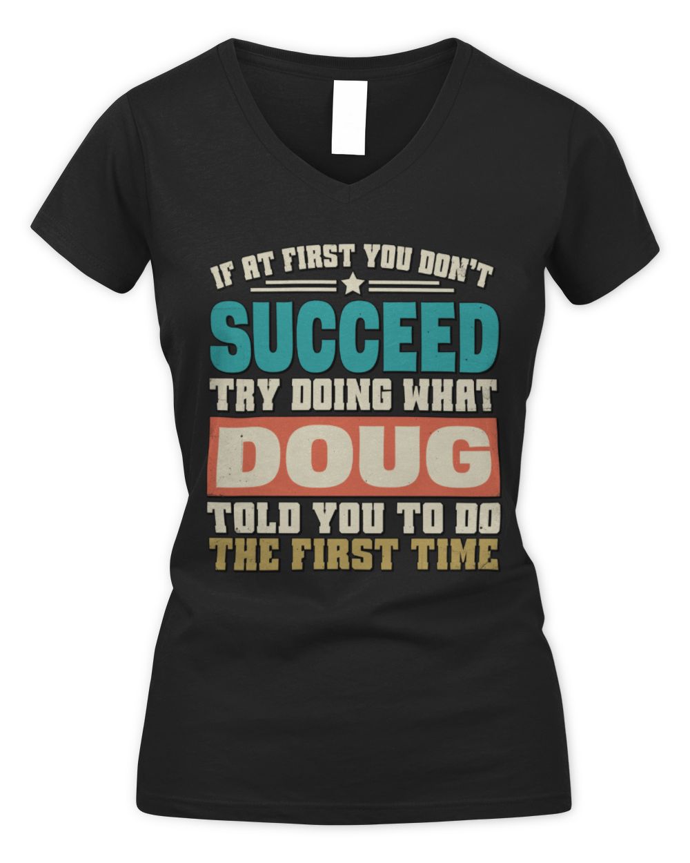 If at First You Don't Succeed Funny Vintage Shirt DOUG M1-53 / Women's V-Neck T-Shirt / black