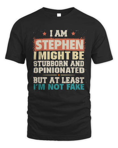 I Am Name I Might Be Stubborn and Opinionated Graphic T-Shirt STEPHEN M1-72 / Unisex Standard T-Shirt / black