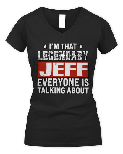 I'm That Legendary Name Everyone Is Talking About Funny Graphic T-Shirt JEFF M1-73 / Women's V-Neck T-Shirt / black