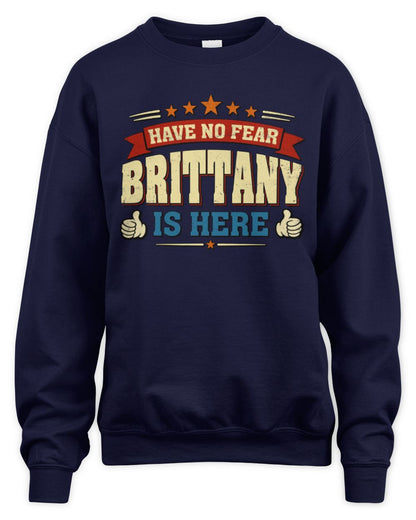 Have No Fear Your Name Is Here Cool Graphic T-Shirt BRITTANY M1-71 / Unisex Sweatshirt / navy