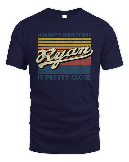 Nobody's Perfect But Your Name Is Pretty Close Retro Shirt RYAN M1-65 / Unisex Standard T-Shirt / navy