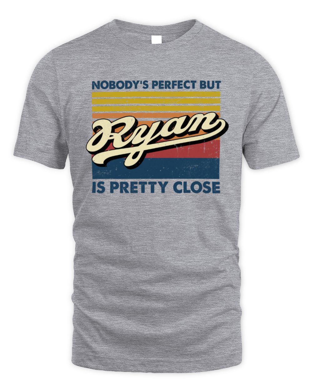Nobody's Perfect But Your Name Is Pretty Close Retro Shirt RYAN M1-65 / Unisex Standard T-Shirt / sport grey
