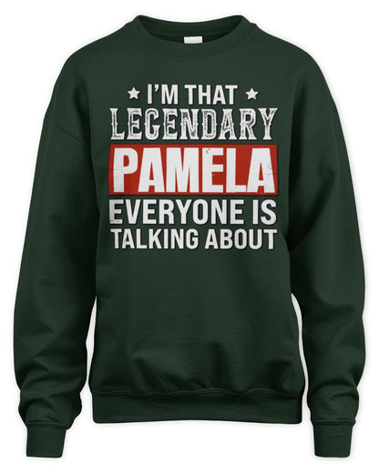 I'm That Legendary Name Everyone Is Talking About Funny Graphic T-Shirt PAMELA M1-73 / Unisex Sweatshirt / forest green