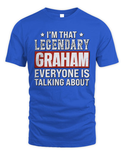 I'm That Legendary Name Everyone Is Talking About Funny Graphic T-Shirt GRAHAM M1-73 / Unisex Standard T-Shirt / royal