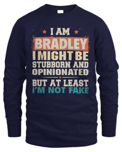 I Am Name I Might Be Stubborn and Opinionated Graphic T-Shirt BRADLEY M1-72 / Men's Long Sleeved T-Shirt / navy