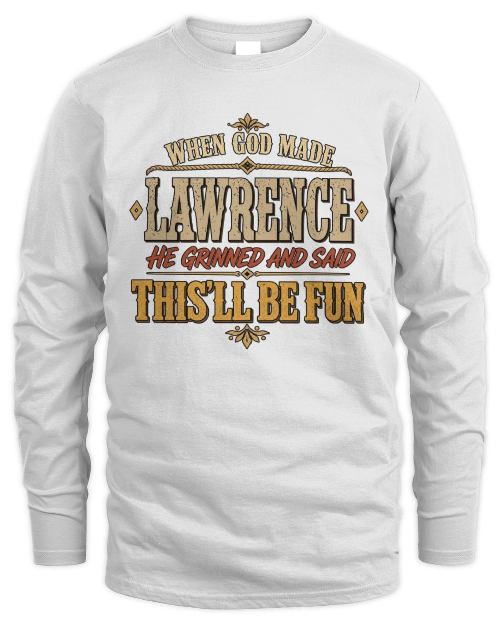 When God Made Your Name Funny Western T-Shirt LAWRENCE M1-81 / Men's Long Sleeved T-Shirt / white