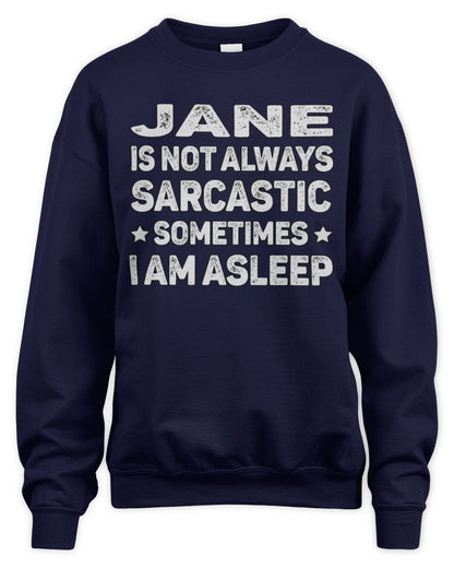 Your Name Is Not Always Sarcastic Funny T-Shirt JANE M1-62 / Unisex Sweatshirt / navy
