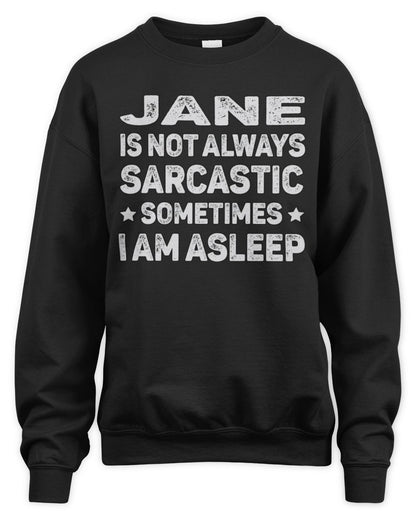 Your Name Is Not Always Sarcastic Funny T-Shirt JANE M1-62 / Unisex Sweatshirt / black