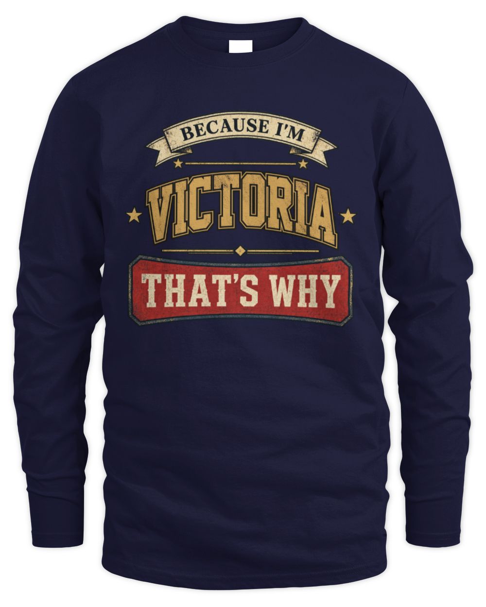 Because I'm Name That's Why Americana T-Shirt VICTORIA M1-S88 / Men's Long Sleeved T-Shirt / navy