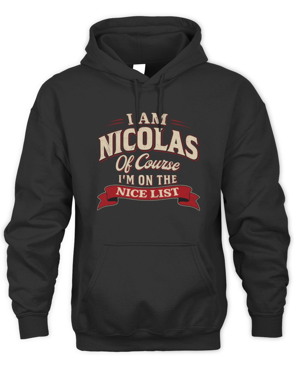 I'm Name Of Course I'm On The Nice List Funny Christmas Shirt NICOLAS M1-68 / Unisex Hoodie / black