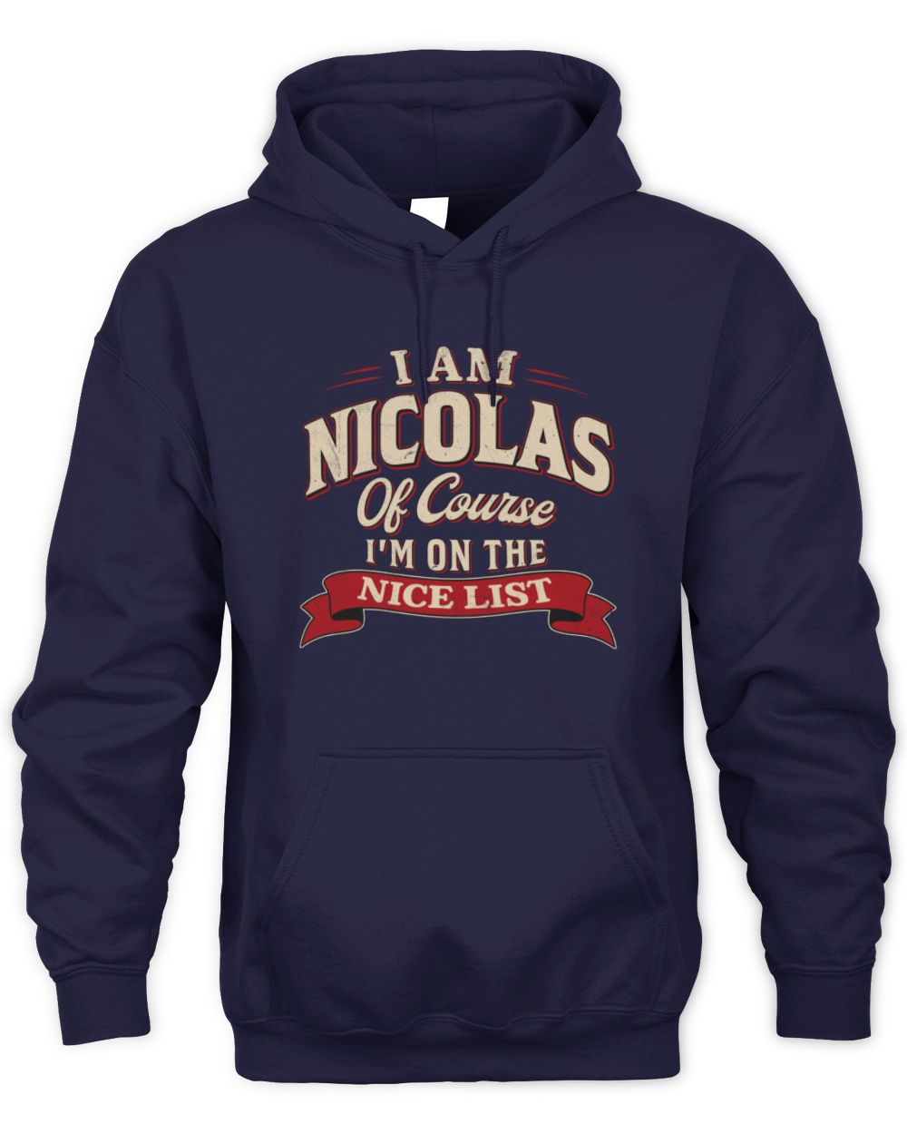 I'm Name Of Course I'm On The Nice List Funny Christmas Shirt NICOLAS M1-68 / Unisex Hoodie / navy