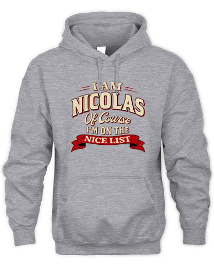 I'm Name Of Course I'm On The Nice List Funny Christmas Shirt NICOLAS M1-68 / Unisex Hoodie / sport grey