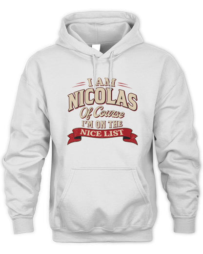 I'm Name Of Course I'm On The Nice List Funny Christmas Shirt NICOLAS M1-68 / Unisex Hoodie / white