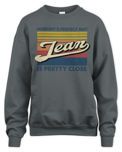 Nobody's Perfect But Your Name Is Pretty Close Retro Shirt JEAN M1-65 / Unisex Sweatshirt / charcoal