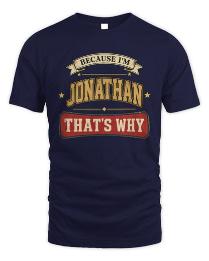 Because I'm Name That's Why Americana T-Shirt JONATHAN M1-S88 / Unisex Standard T-Shirt / navy