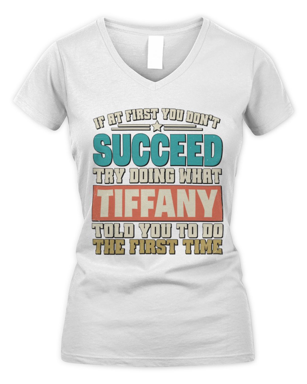 If at First You Don't Succeed Funny Vintage Shirt TIFFANY M1-53 / Women's V-Neck T-Shirt / white