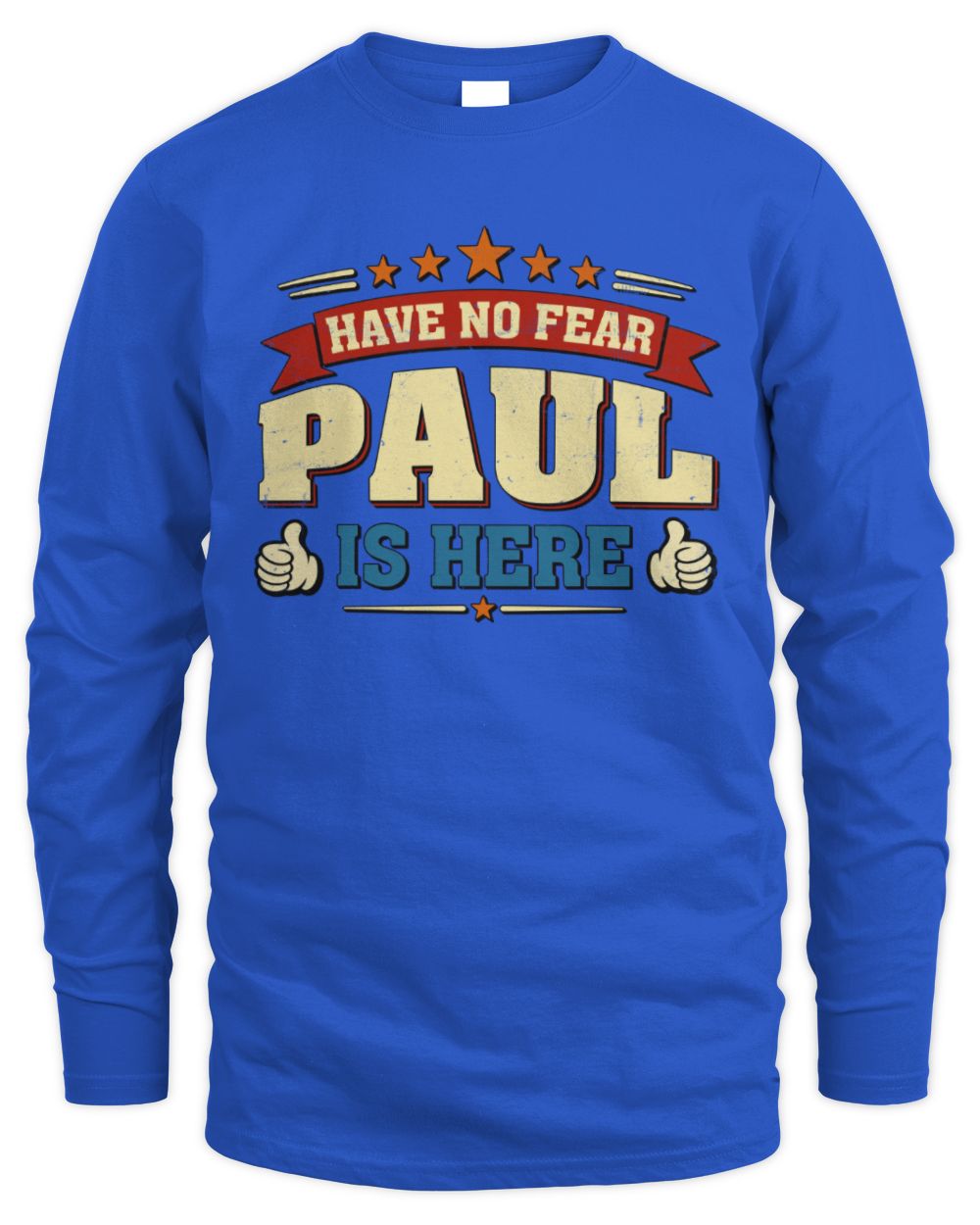 Have No Fear Your Name Is Here Cool Graphic T-Shirt PAUL M1-71 / Men's Long Sleeved T-Shirt / royal