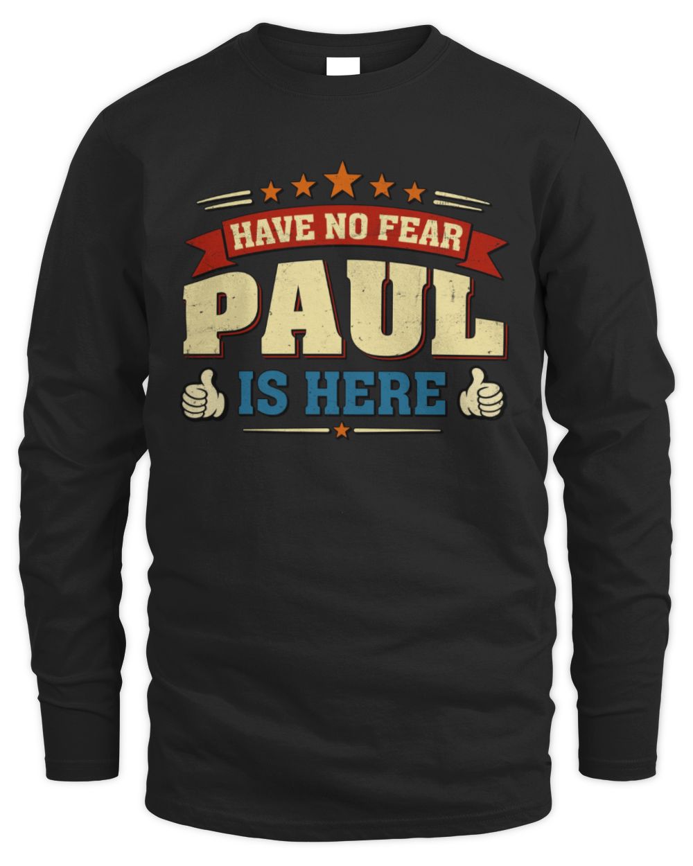 Have No Fear Your Name Is Here Cool Graphic T-Shirt PAUL M1-71 / Men's Long Sleeved T-Shirt / black