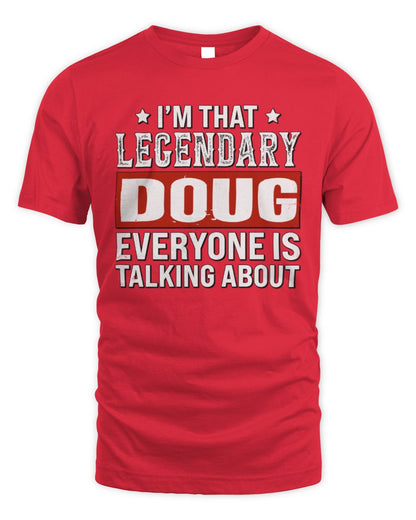 I'm That Legendary Name Everyone Is Talking About Funny Graphic T-Shirt DOUG M1-73 / Unisex Standard T-Shirt / red