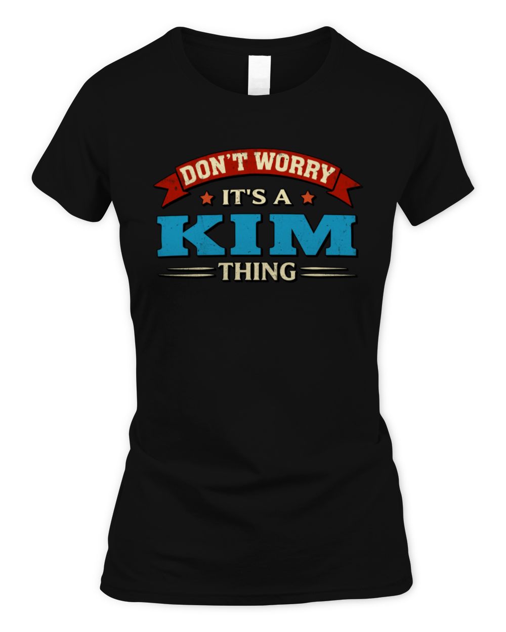 Don't Worry It's a Your Name Thing Funny Retro T-Shirt KIM M1-57 / Women's Standard T-Shirt / black