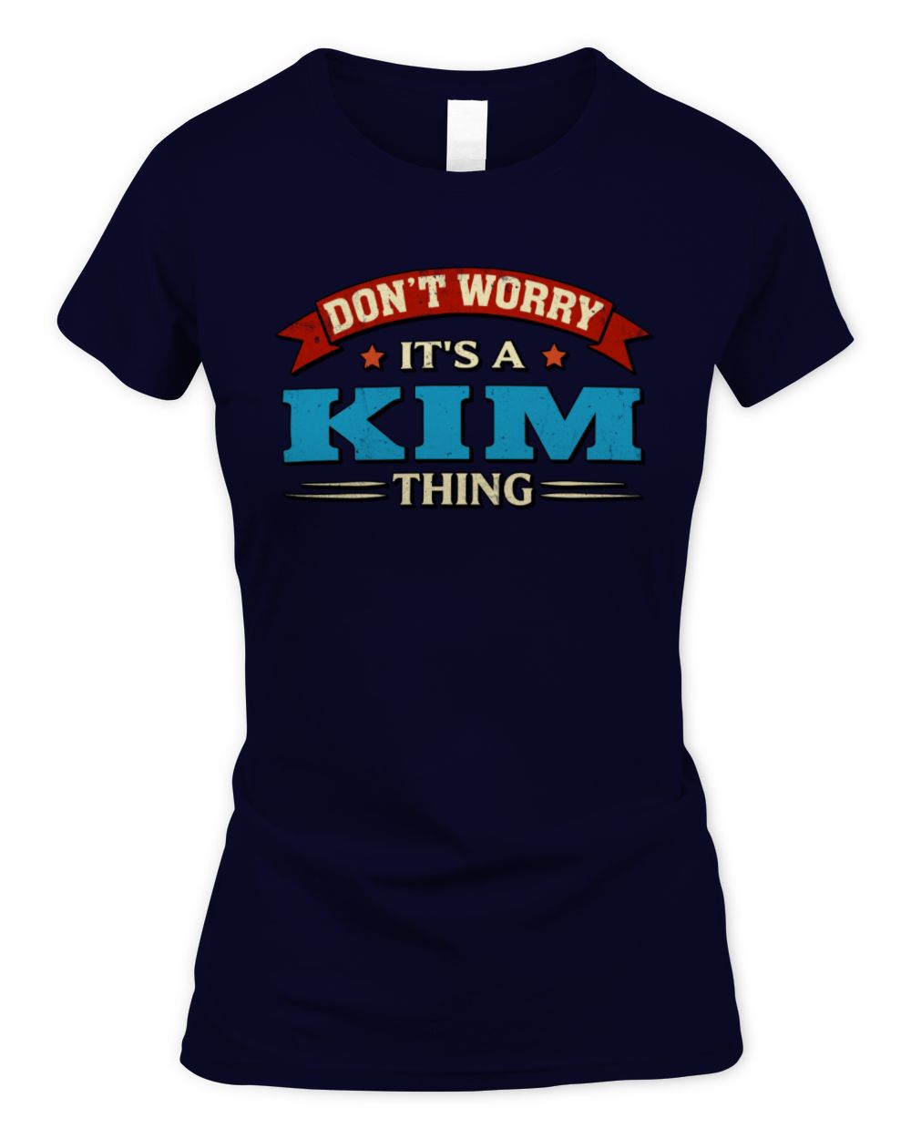 Don't Worry It's a Your Name Thing Funny Retro T-Shirt KIM M1-57 / Women's Standard T-Shirt / navy
