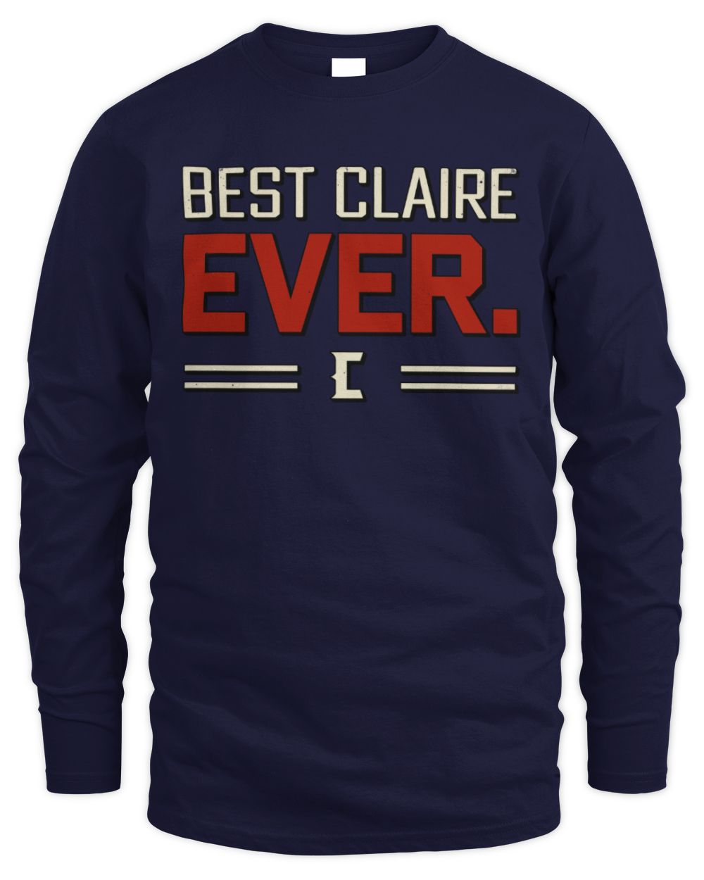 Best Your Name Ever Cool Shirt CLAIRE M1-58 / Men's Long Sleeved T-Shirt / navy