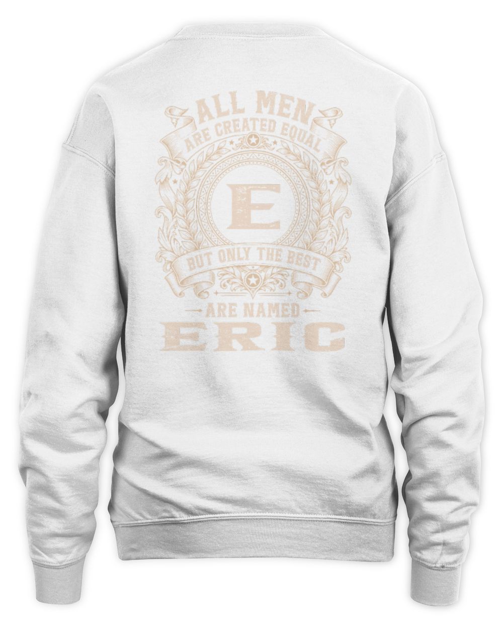 All Men Are Created Equal Cool Logo Shirt ERIC M1-60 / Unisex Sweatshirt / white