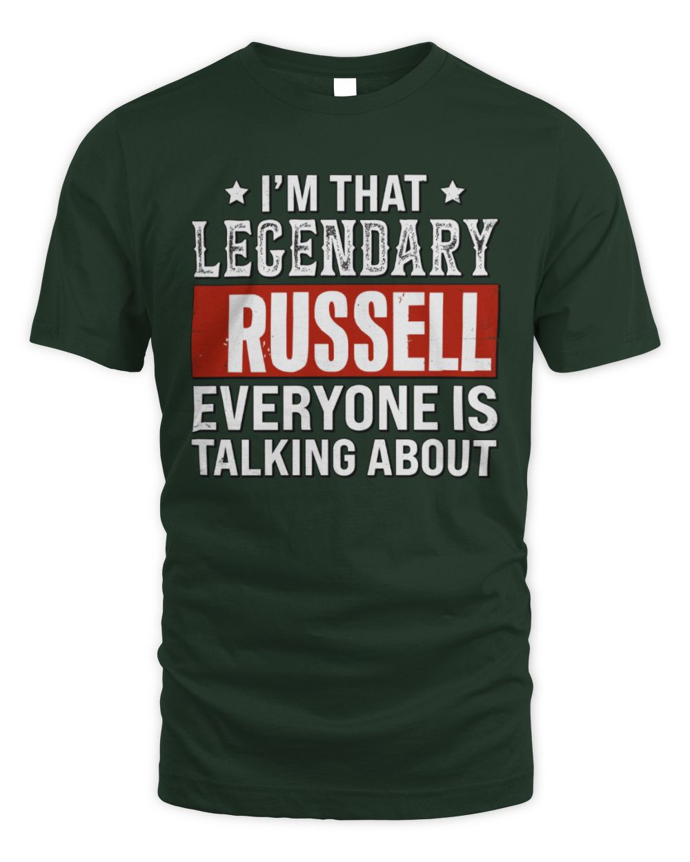 I'm That Legendary Name Everyone Is Talking About Funny Graphic T-Shirt RUSSELL M1-73 / Unisex Standard T-Shirt / forest green
