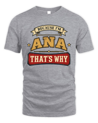 Because I'm Name That's Why Americana T-Shirt ANA M1-S88 / Unisex Standard T-Shirt / sport grey