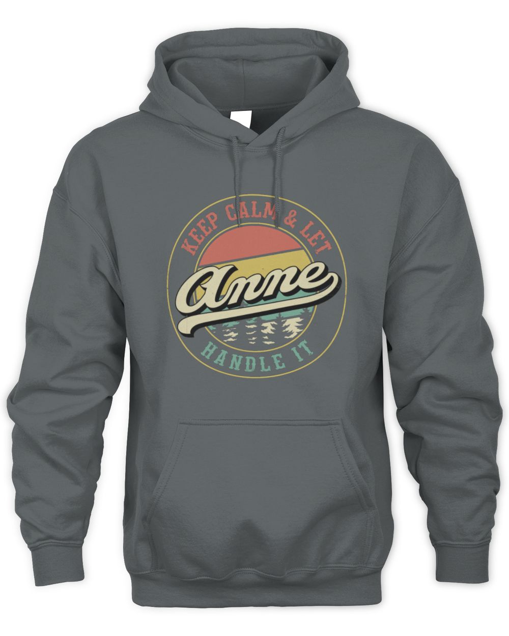 Keep Calm Let Your Name Handle It Retro T-Shirt ANNE M1-54 / Unisex Hoodie / charcoal
