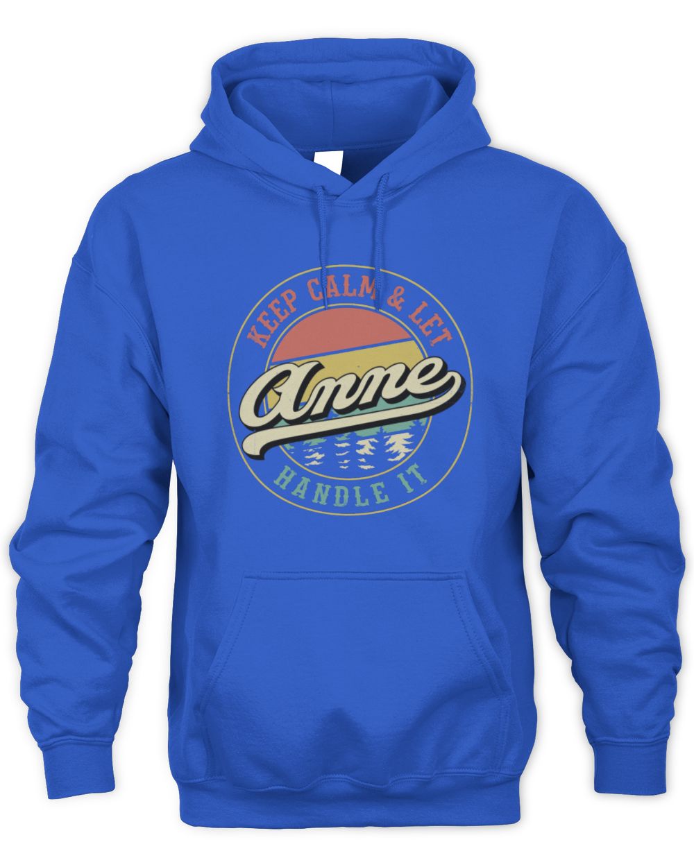 Keep Calm Let Your Name Handle It Retro T-Shirt ANNE M1-54 / Unisex Hoodie / royal