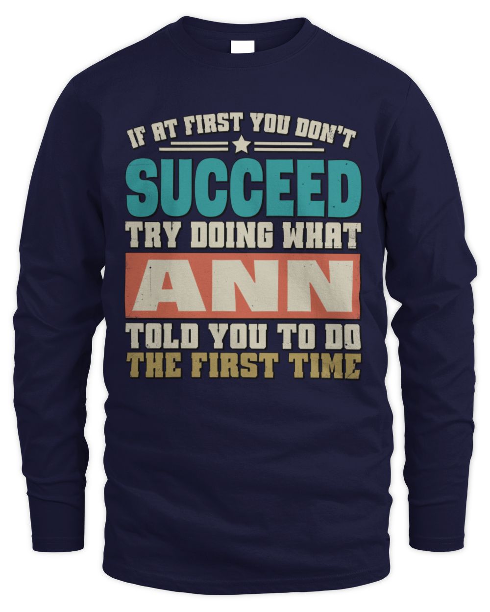 If at First You Don't Succeed Funny Vintage Shirt ANN M1-53 / Men's Long Sleeved T-Shirt / navy
