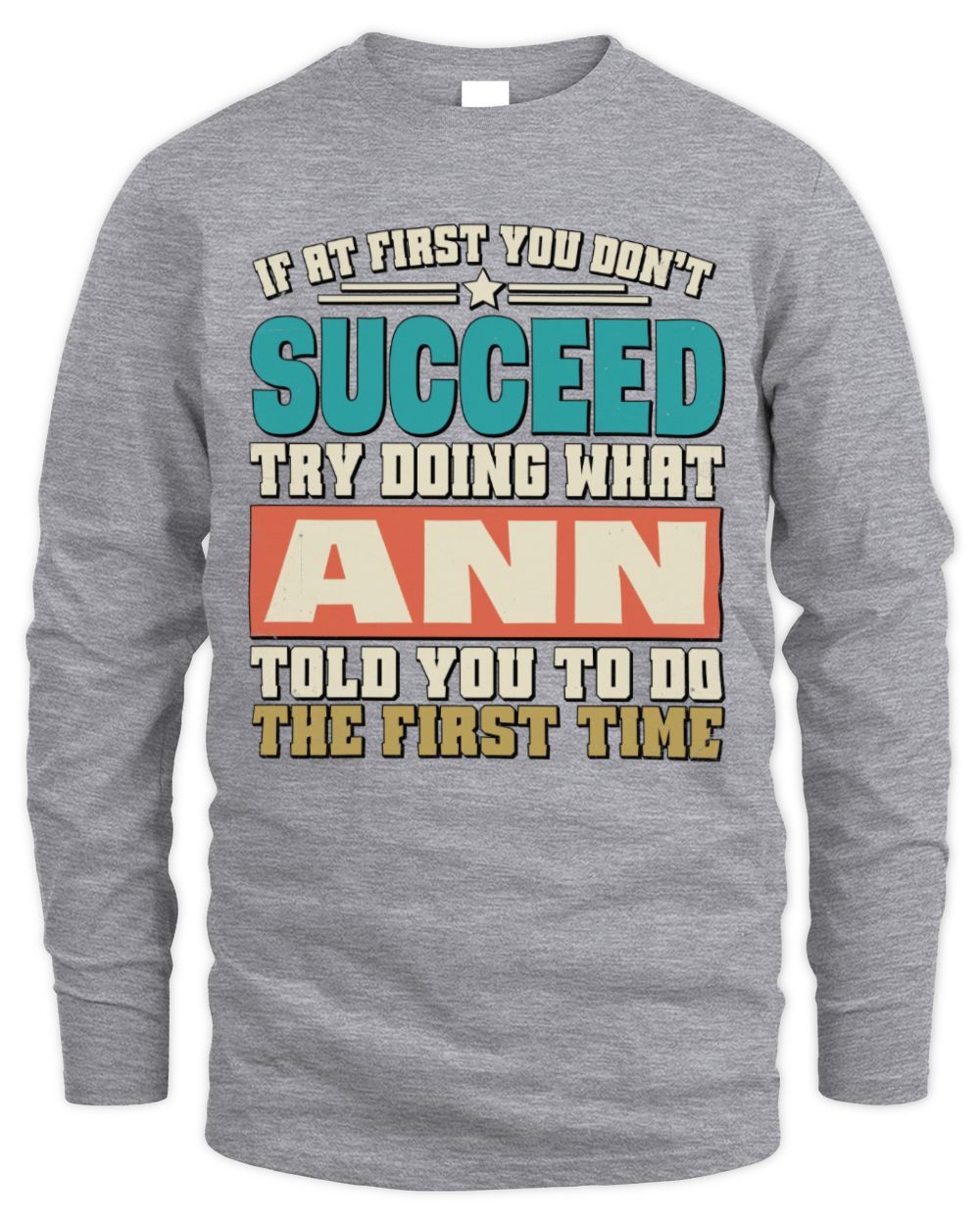 If at First You Don't Succeed Funny Vintage Shirt ANN M1-53 / Men's Long Sleeved T-Shirt / sport grey