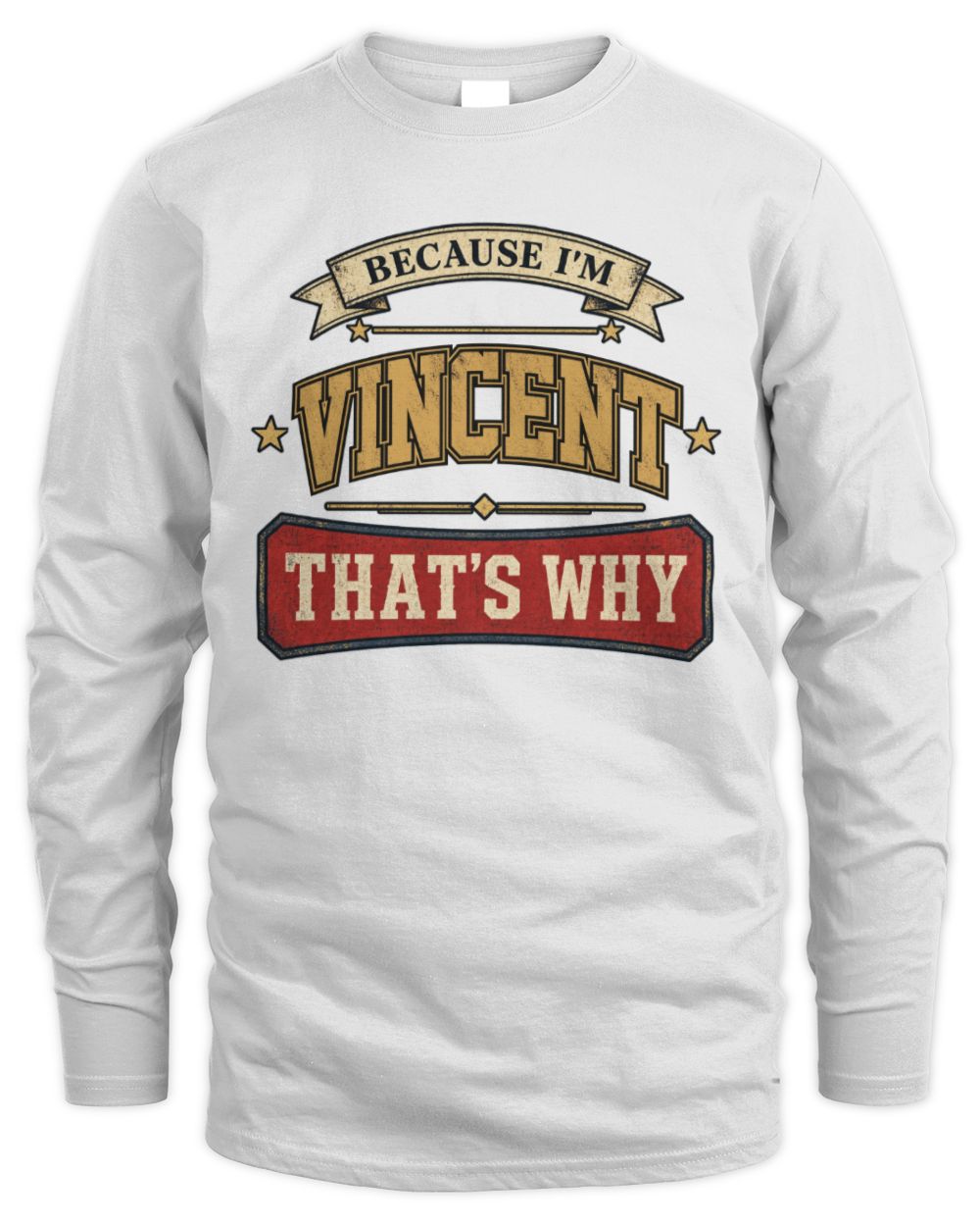 Because I'm Name That's Why Americana T-Shirt VINCENT M1-S88 / Men's Long Sleeved T-Shirt / white