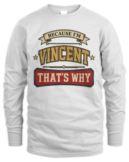Because I'm Name That's Why Americana T-Shirt VINCENT M1-S88 / Men's Long Sleeved T-Shirt / white