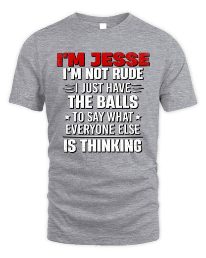 I'm Name I'm Not Rude I Just Have The Balls Funny T-Shirt JESSE M1-46 / Unisex Standard T-Shirt / sport grey