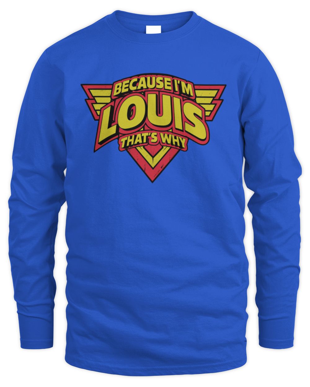 Because I'm Name That's Why Red and Yellow Logo Graphic T-Shirt LOUIS M1-75 / Men's Long Sleeved T-Shirt / royal