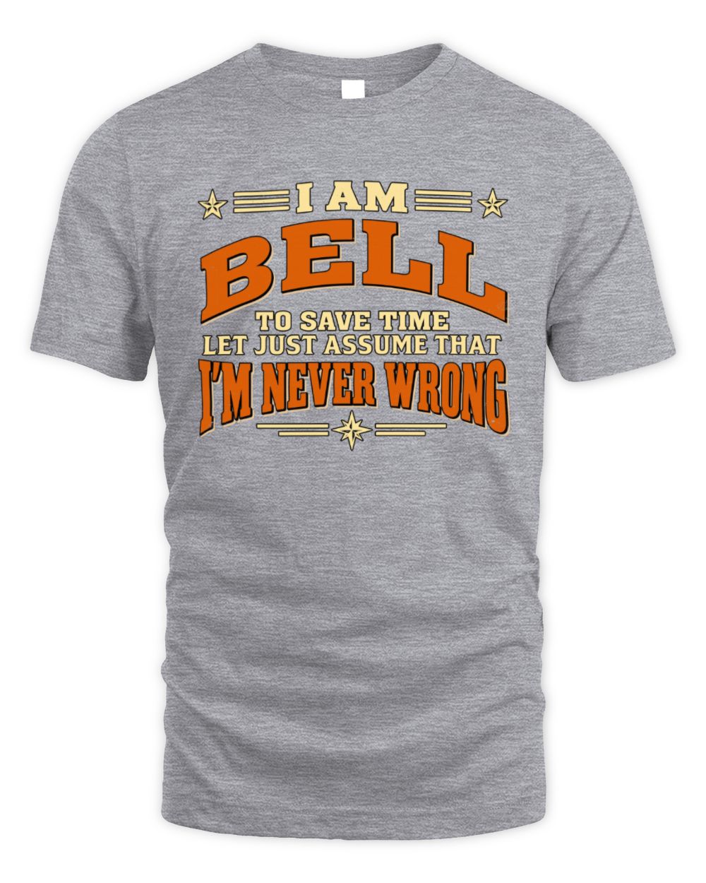 I'm Name Let's Just Assume I'm Never Wrong Retro Shirt BELL M1-64 / Unisex Standard T-Shirt / sport grey