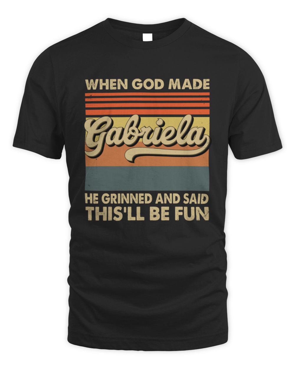 When God Made Your Name He Grinned Vintage T-Shirt GABRIELA M1-55 / Unisex Standard T-Shirt / black