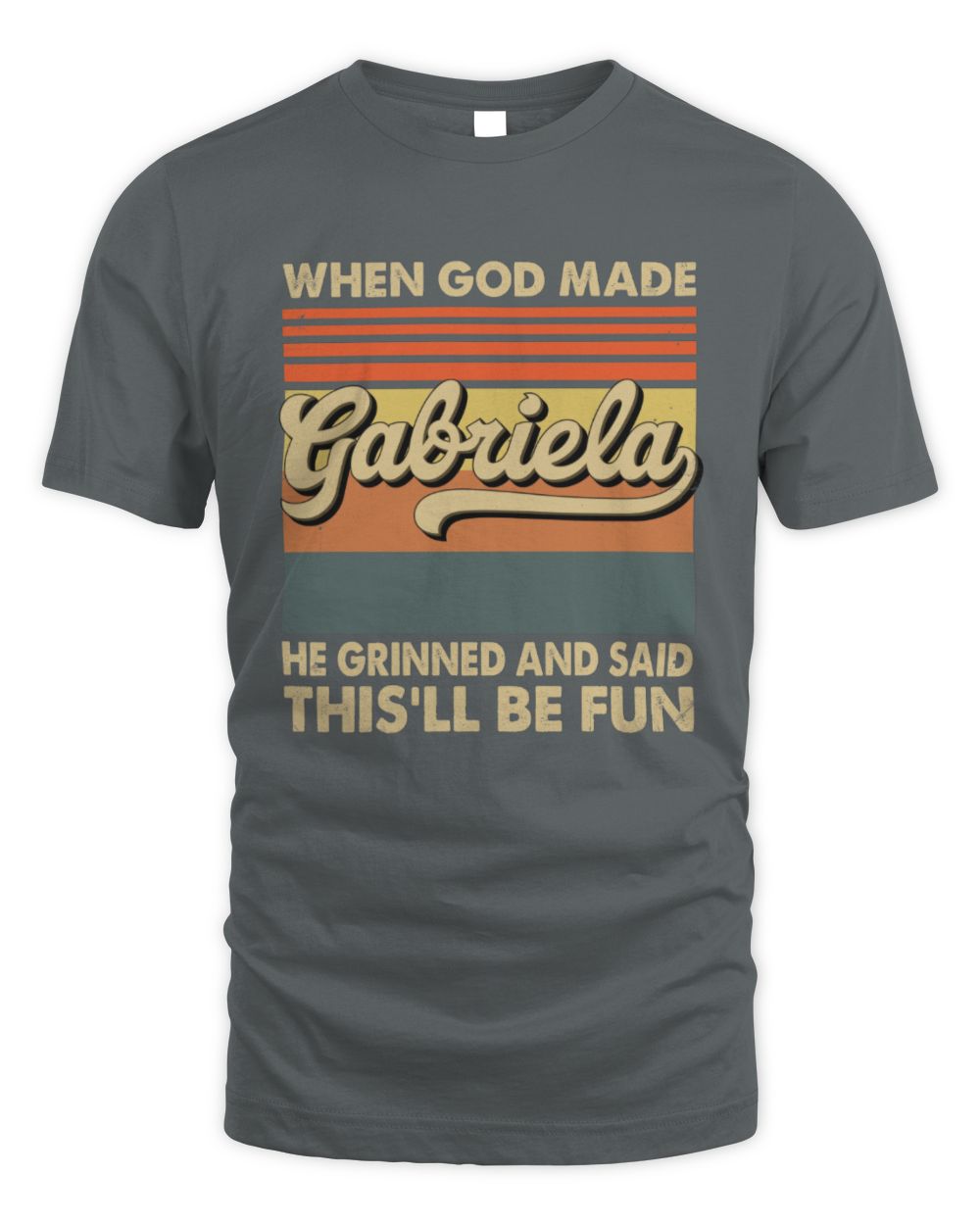 When God Made Your Name He Grinned Vintage T-Shirt GABRIELA M1-55 / Unisex Standard T-Shirt / charcoal