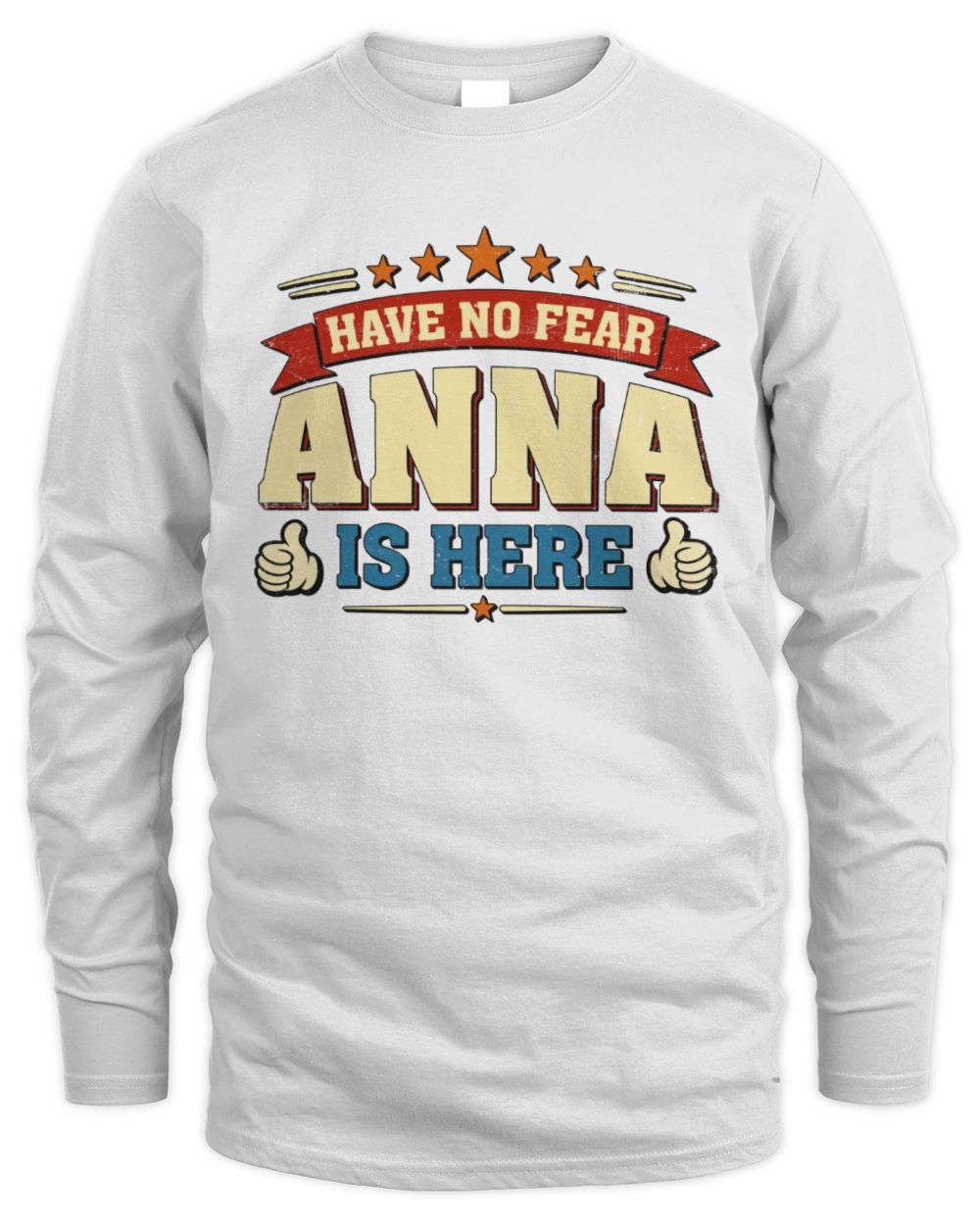 Have No Fear Your Name Is Here Cool Graphic T-Shirt ANNA M1-71 / Men's Long Sleeved T-Shirt / white