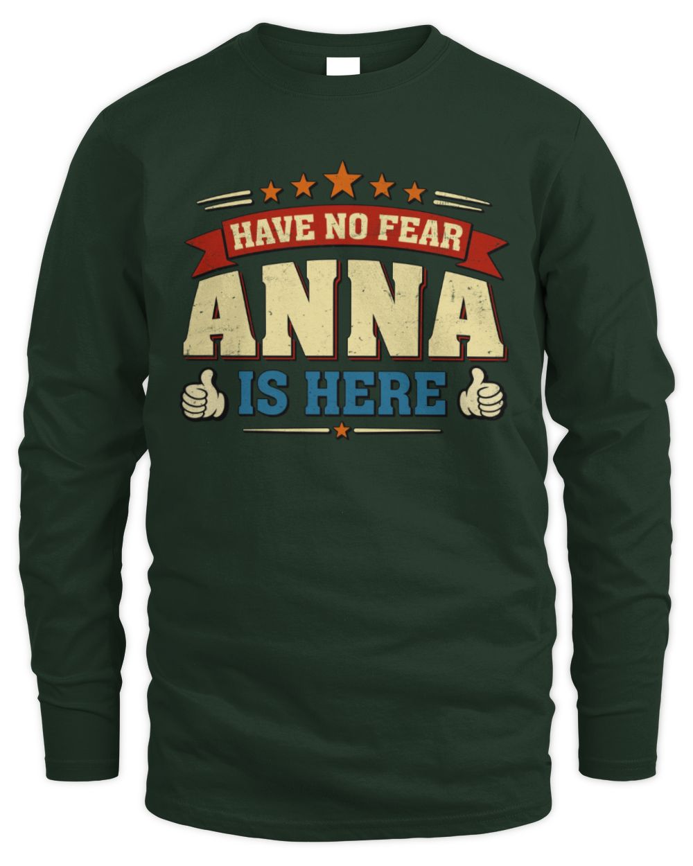 Have No Fear Your Name Is Here Cool Graphic T-Shirt ANNA M1-71 / Men's Long Sleeved T-Shirt / forest green