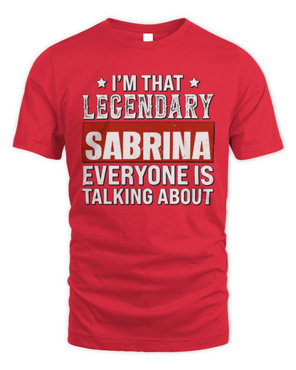 I'm That Legendary Name Everyone Is Talking About Funny Graphic T-Shirt SABRINA M1-73 / Unisex Standard T-Shirt / red