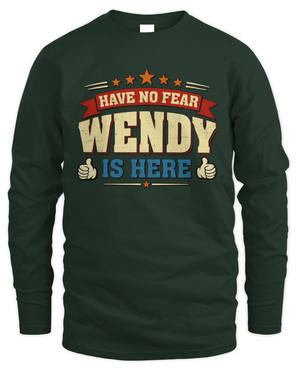 Have No Fear Your Name Is Here Cool Graphic T-Shirt WENDY M1-71 / Men's Long Sleeved T-Shirt / forest green