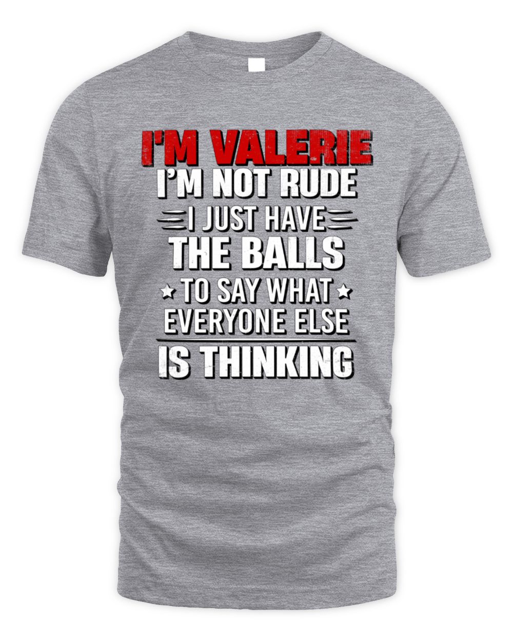 I'm Name I'm Not Rude I Just Have The Balls Funny T-Shirt VALERIE M1-46 / Unisex Standard T-Shirt / sport grey