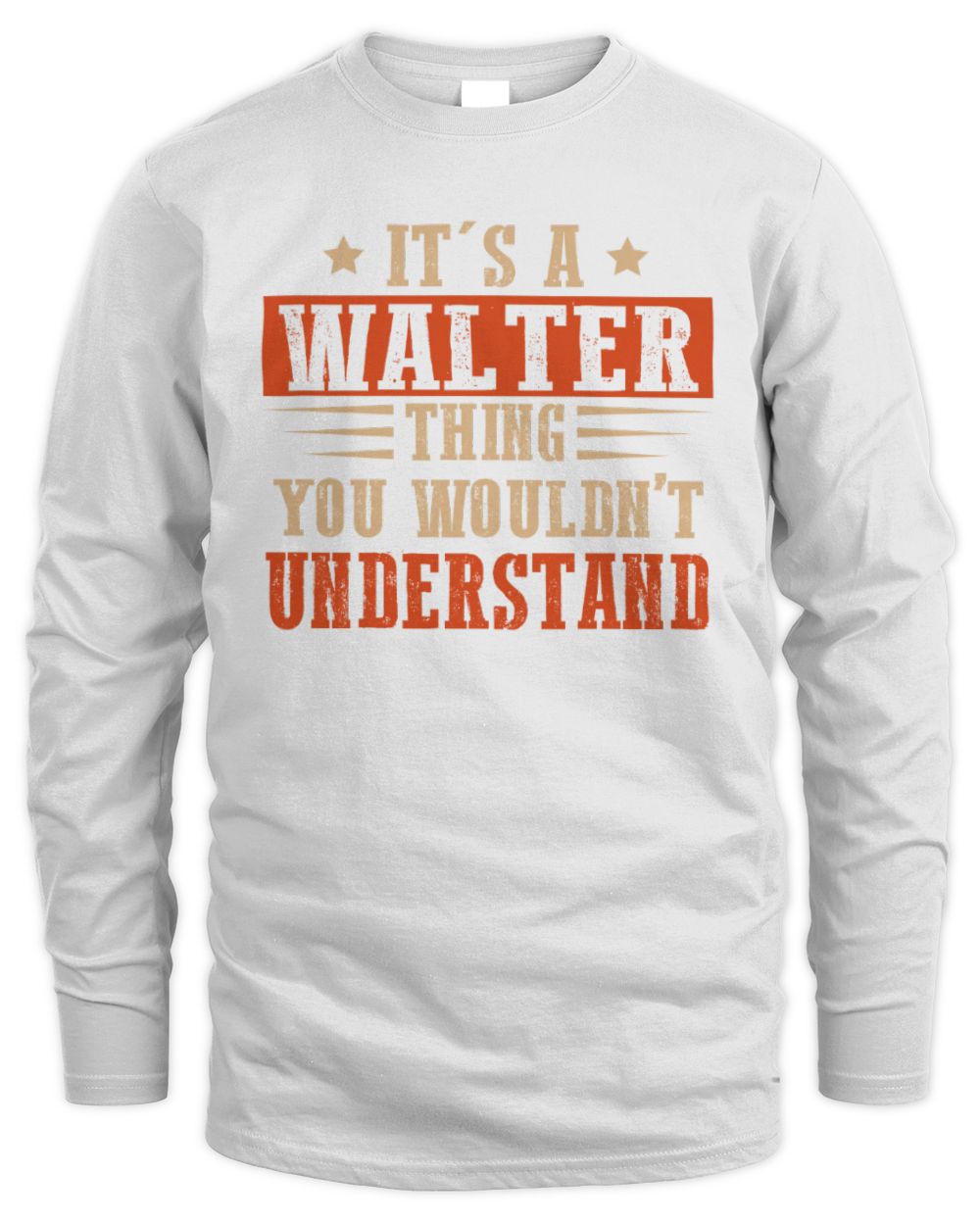 It's a Name Thing Personalized Funny Shirt WALTER M1-51 / Men's Long Sleeved T-Shirt / white